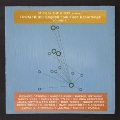 Stick In The Wheel - Present From Here: English Folk Field Recordings Vol. 2