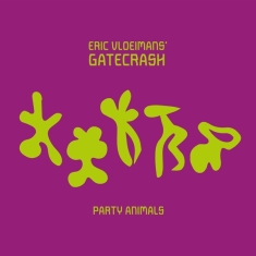 Eric -Gatecrash- Vloeimans - Party Animals