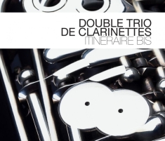 Double Trio De Clarinettes - Itineraire Bis