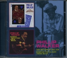 Walker Phillip - Bottom Of The Top / Someday You'll Have These Blues