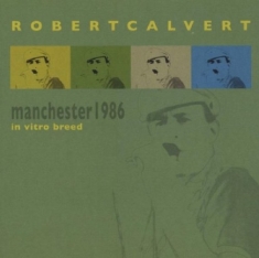 Robert Calvert - Live In Manchester 1986