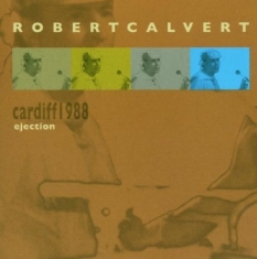 Robert Calvert - Live In Cardiff 1988