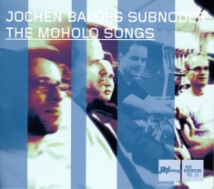 Jochen -Subnoder- Baldes - Moholo Songs