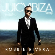 Robbie Rivera - Juicy Ibiza 2009