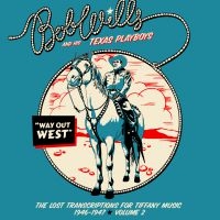 Wills Bob And His Texas Playboys - Way Out West?The Lost Transcription