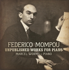 Marcel Worms - Mompou: Unpublished Works For Piano