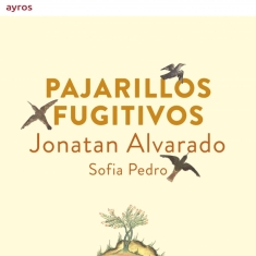 Jonatan Alvarado - Pajarillos Fugitivos