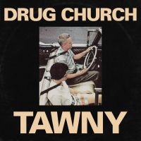 Drug Church - Tawny