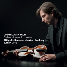 Frank Peter Zimmermann - Undercover Bach - Orchestral Suites And 