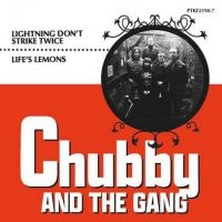 Chubby And The Gang - Lightning Don?T Strike Twice / Life