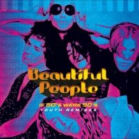 Beautiful People - If 60S Were 90S - Youth Remixes