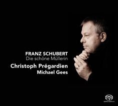 Christoph Pregardien & Michael Gees - Franz Schubert: Die Schone Mullerin