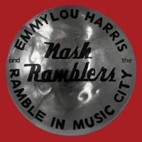 EMMYLOU HARRIS & THE NASH RAMB - RAMBLE IN MUSIC CITY: THE LOST