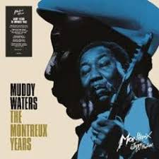 Muddy Waters - Muddy Waters: The Montreux Yea