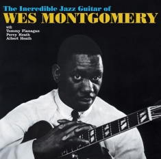 Wes Montgomery - Incredible Jazz Guitar Of