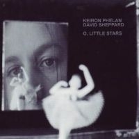 PHELAN KEIRON AND DAVID SHEPPARD - O LITTLE STARS