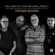 Paul Wertico & John Helliwell Project - The Bari Session