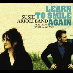 Susie Band Arioli - Learn To Smile Again