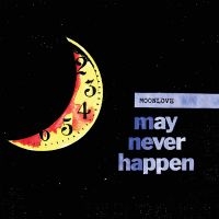 Moonlove - May Never Happen