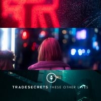 Trade Secrets - These Other Lives