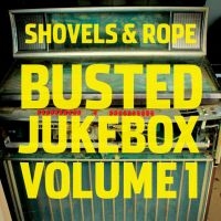 Shovels & Rope - Busted Jukebox Volume 1