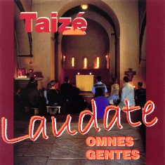 Taizé - Laudate Omnes Gentes