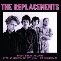 Replacements - Young Fresh Fellows - Live At Cbgb