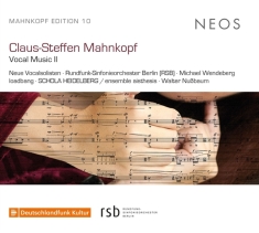 Neue Vocalsolisten - Claus-Steffen Mahnkopf Vocal Music