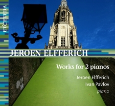 Jeroen Elfferich - Works For 2 Pianos