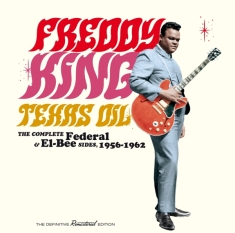 Freddie King - Texas Oil-The Complete Federal & El-Bee 