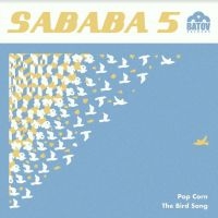 Sababa 5 - Popcorn / The Bird Song