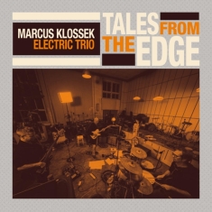 Marcus Klossek Electric Trio - Tales From The Edge