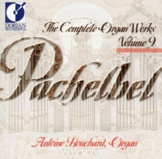 Bouchard Antoine - Pachelbel: Complete Organ Works, Vo