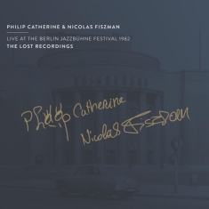 Catherine Philip / Nicolas Fiszman - Live At The Berlin Jazzbühne Festival 1982