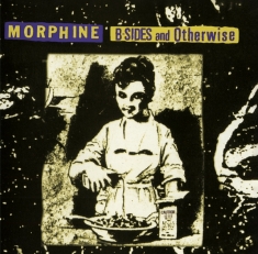 Morphine - B-Sides And Otherwise