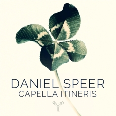 Capella Itineris - Daniel Speer: Ein Vierfaches Musicalisches Kleeblatt