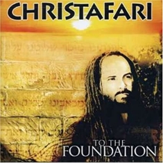 Christafari - To The Foundation