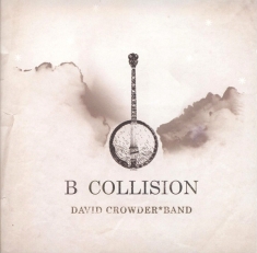 David Crowder Band - B Collision