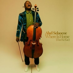 Abel Selaocoe - Where is home (hae ke kae)