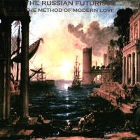 Russian Futurists The - The Method Of Modern Love