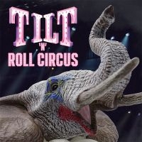 Tilt - Tilt 'N' Roll Circus (2 Cd)