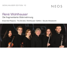 Ensemble Polysono - Wohlhauser: Die Fragmentierte Wahrnehmun