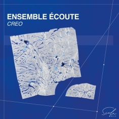 Ensemble Ecoute - Creo (Musique Contemporaine)