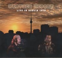 Weather Report - Live In Berlin 1975