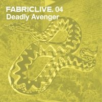 Deadly Avenger - Fabriclive 04