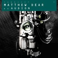 Matthew Dear As Audion - Fabric 27 :