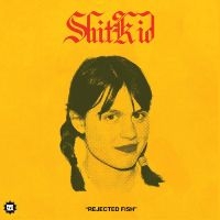 Shitkid - Rejected Fish