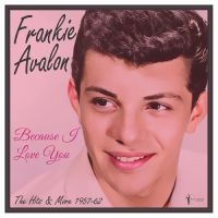 Frankie Avalon - Because I Love You: 1957-62