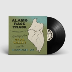 Alamo Race Track - Greetings From Tear Valley And The Diamond Ae