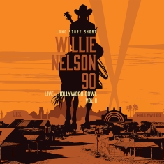 Willie Nelson Various - Long Story Short: Willie Nelson 90: Live At The Hollywood Bowl Vol. 2